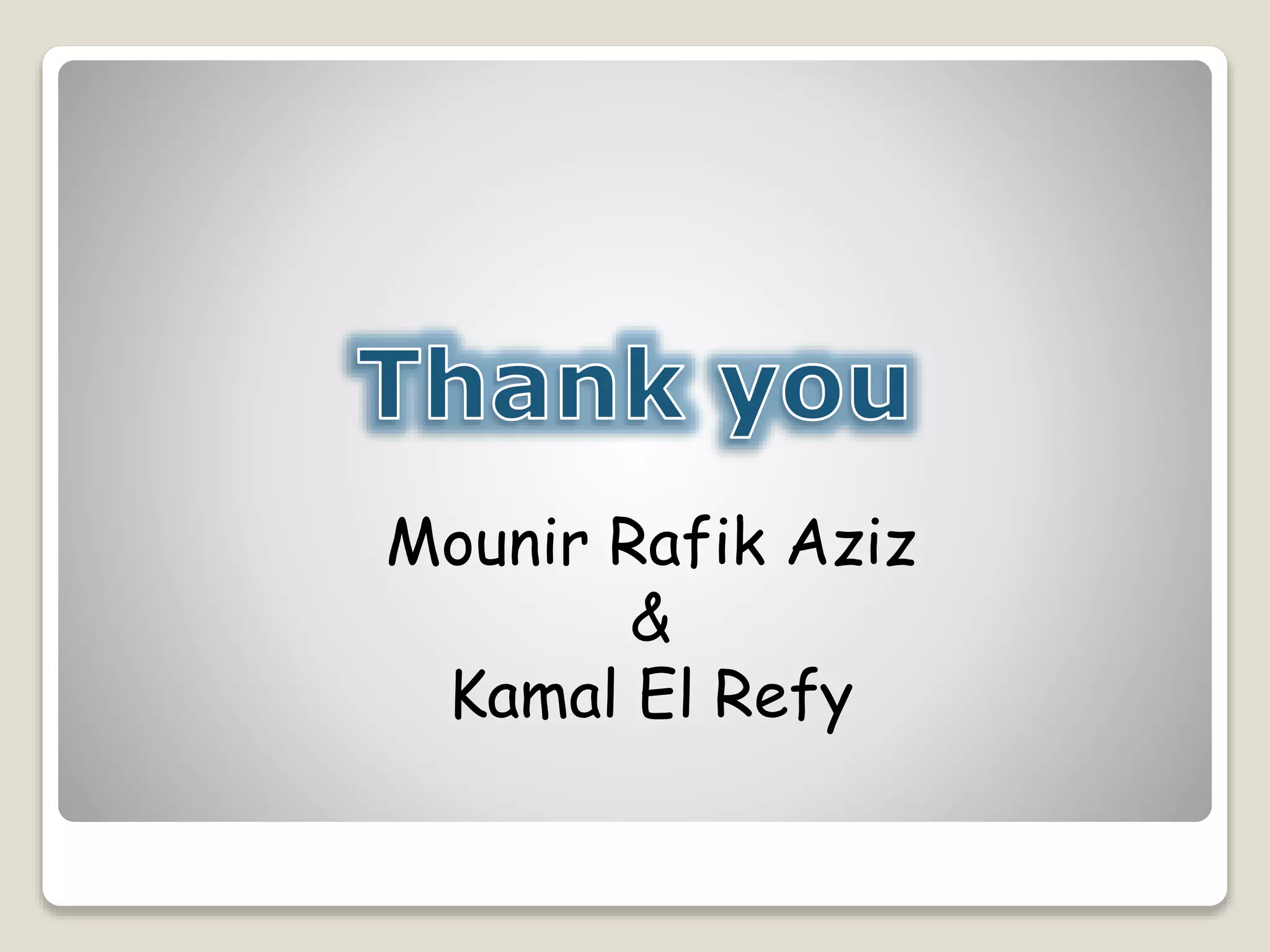 Mounir Rafik Aziz
&
Kamal El Refy
 