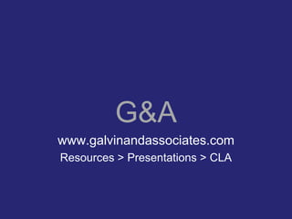 G&Awww.galvinandassociates.comResources > Presentations > CLA