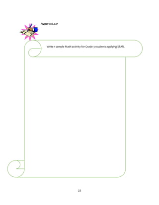 22
WRITING-UP
Write 1 sample Math activity for Grade 3 students applying STAR.
 