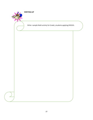 27
WRITING-UP
Write 1 sample Math activity for Grade 3 students applying RIDGES.
 