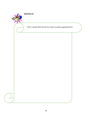 32
WRITING-UP
Write 1 sample Math activity for Grade 3 students applying SOLVE.
 