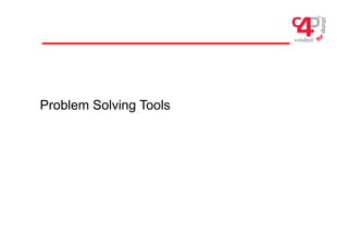 Problem Solving Tools
 