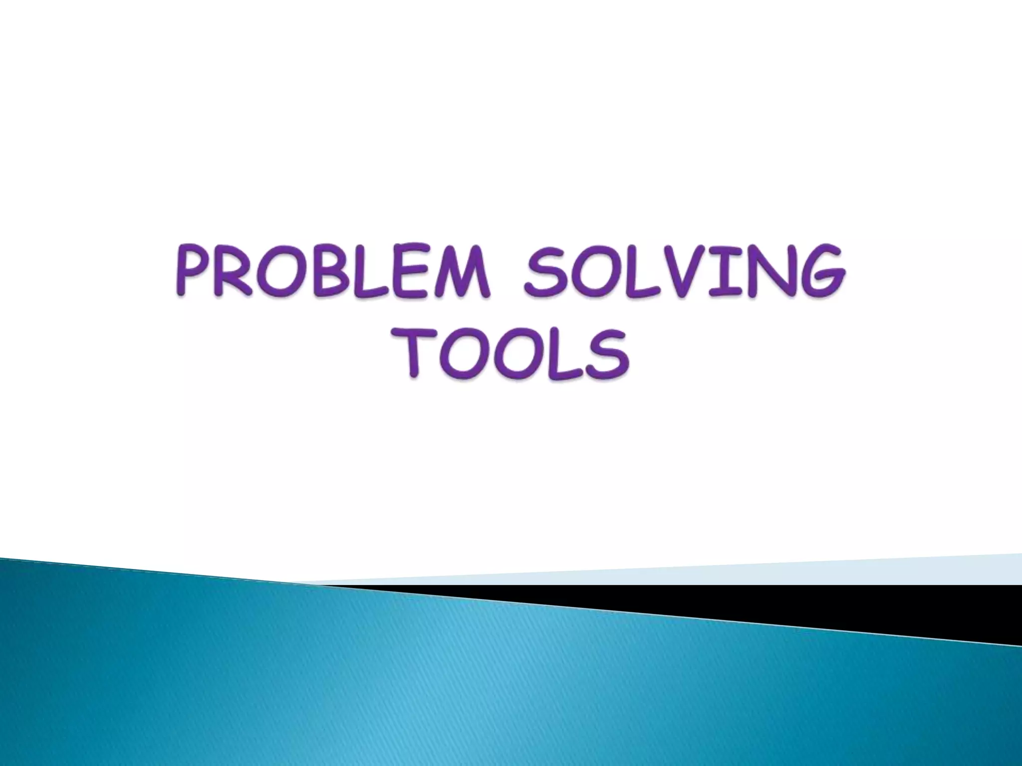 Problem solving tools 112411 | PPT