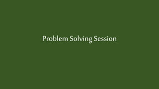 Problem Solving Session
 
