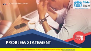 PROBLEM STATEMENT
YOUR COMPANY NAME
 
