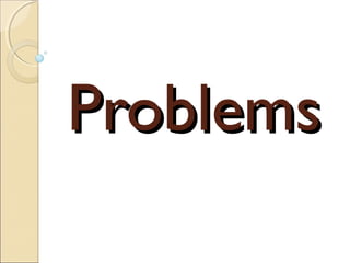 ProblemsProblems
 