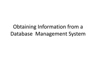 Obtaining Information from a Database  Management System 