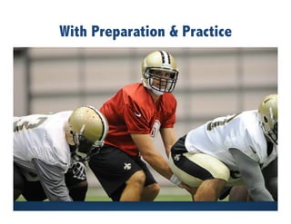 With Preparation & Practice
 