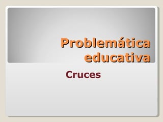 ProblemáTica Educativa