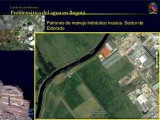 Cátedra Van der Hammen

     Problemática del agua en Bogotá
                              Patrones de manejo hidráulico muisca. Sector de
                              Eldorado




Julio Fierro Morales
Código 296249
 