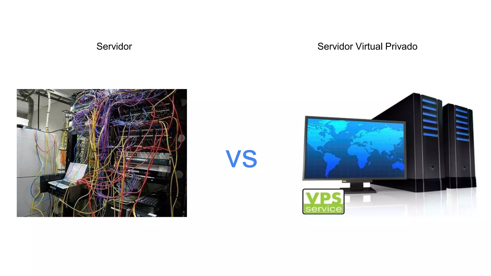 vs
Servidor Servidor Virtual Privado
 