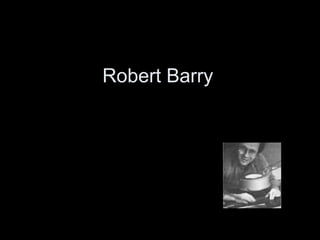 Robert Barry
 