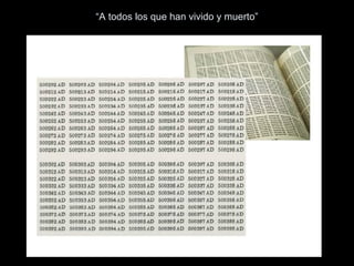 “A todos los que han vivido y muerto”
 