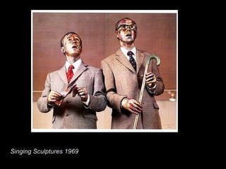 Singing Sculptures 1969
 