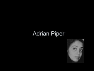 Adrian Piper
 