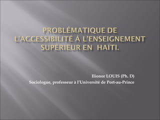 Ilionor LOUIS (Ph. D)
Sociologue, professeur à l’Université de Port-au-Prince
 