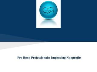 Pro Bono Professionals: Improving Nonprofits
 