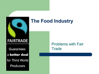 The Food Industry Problems with Fair Trade 