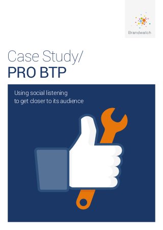 Case Study/
PRO BTP
Using social listening
to get closer to its audience
 