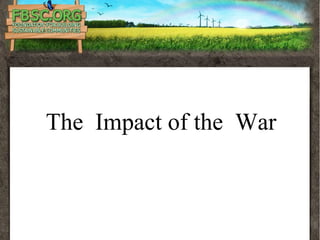 The Impact of the War
 