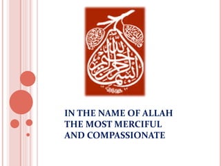 IN THE NAME OF ALLAH
THE MOST MERCIFUL
AND COMPASSIONATE
 