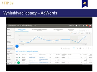 Vyhledávací dotazy – AdWords
/ TIP 3 /
 