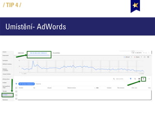 Umístění- AdWords
/ TIP 4 /
 