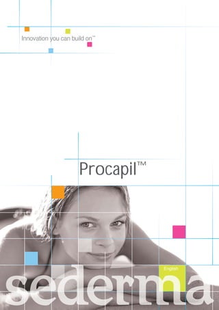 Procapil™
English
Innovation you can build on™
 