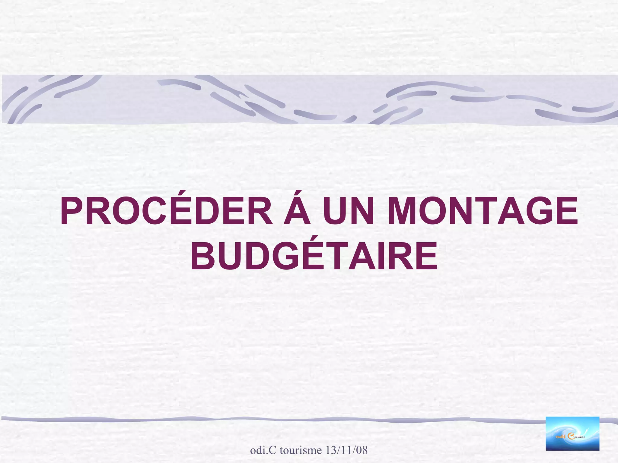 ProcéDer à Un Montage BudgéTaire 13 Novembre 2008