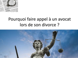 Pourquoi faire appel à un avocat lors de son divorce ?  