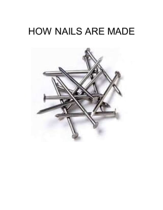 HOW NAILS ARE MADE
 