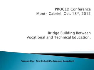 Presented by : Tami Belhadj (Pedagogical Consultant)

 