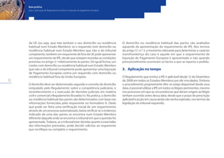 12
Guia prático
para a aplicação do Regulamento relativo à injunção de pagamento europeia
da UE (ou seja, que não tenham o seu domicílio ou residência
habitual num Estado-Membro): se o requerido tiver domicílio ou
residência habitual num Estado-Membro que não o do tribunal
competente, também um requerente de fora da UE pode apresentar
um requerimento de IPE, desde que estejam reunidas as condições
previstas no artigo 3.º relativamente às partes. De igual forma, um
credor com domicílio ou residência habitual num Estado-Membro
que não o do tribunal competente pode apresentar uma Injunção
de Pagamento Europeia contra um requerido com domicílio ou
residência habitual fora da União Europeia.
O domicílio deve ser determinado segundo o conceito de domicílio
estipulado pelo Regulamento sobre a competência judiciária, o
reconhecimento e a execução de decisões judiciais em matéria
civil e comercial («Regulamento Bruxelas I»). Na prática, o domicílio
ou residência habitual das partes são determinados com base nas
informações fornecidas pelo requerente no formulário A. Dado
que pode ser feita uma verificação inicial de um requerimento
através de um processo automatizado, basta verificar se o endereço
indicado de uma das partes se encontra num Estado-Membro
diferente daquele onde se encontra o tribunal em que a questão foi
apresentada. Todavia, se o tribunal tiver dúvidas quanto à exactidão
das informações prestadas, pode decidir solicitar ao requerente
que rectifique ou complete o requerimento.
O domicílio ou residência habitual das partes são avaliados
aquando da apresentação do requerimento de IPE. Nos termos
do artigo 3.º, n.º 3, o momento relevante para determinar o carácter
transfronteiriço do caso é aquele em que o requerimento de
Injunção de Pagamento Europeia é apresentado e não quando
presumivelmente ocorreram os factos a que se reporta o pedido.
3.	 Aplicação no tempo
O Regulamento que institui a IPE é aplicável desde 12 de Dezembro
de 2008 em todos os Estados-Membros por ele vinculados. Embora
o procedimento propriamente dito só esteja disponível desde essa
data,épossívelutilizaraIPEemtodososlitígiospertinentes,mesmo
nos processos em que as circunstâncias que deram origem ao litígio
tenham ocorrido antes dessa data, desde que o prazo de prescrição
aplicável à acção em causa ainda não tenha expirado, nos termos da
legislação do tribunal requerido.
 