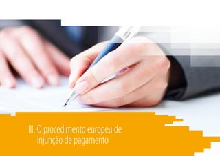 III. O procedimento europeu de
injunção de pagamento
 