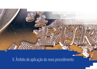 II. Âmbito de aplicação do novo procedimento
 
