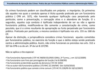 O procedimento Sumaríssimo ( Art. 77  a 81 da Lei 9.099/95) e o Art. 394, §4 do CPP:“§ 4o  As disposições dos arts. 395 a 398 deste Código aplicam-se a todos os procedimentos penais de primeiro grau, ainda que não regulados neste Código.”O Art. 395 é aplicável a qualquer procedimento – Causas de Rejeição da Denúncia
