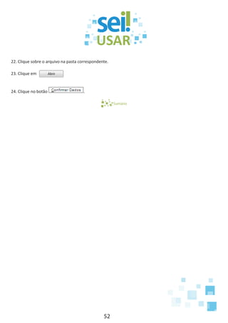 52
22. Clique sobre o arquivo na pasta correspondente.
23. Clique em
24. Clique no botão .
Sumário
 