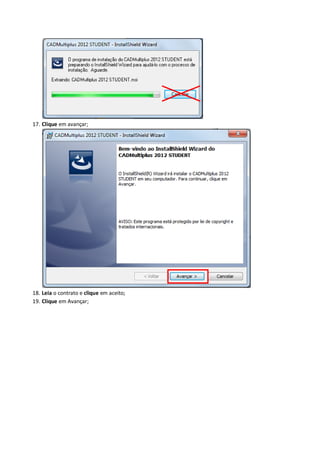 17. Clique em avançar; 
18. Leia o contrato e clique em aceito; 
19. Clique em Avançar;  