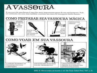 BIRD, M.  Manual prático de bruxaria . 2. ed. São Paulo: Editora Ática, 1997. p. 25. 