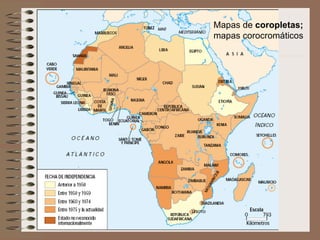 Mapas temáticos Mapas de  coropletas;  mapas corocromáticos 