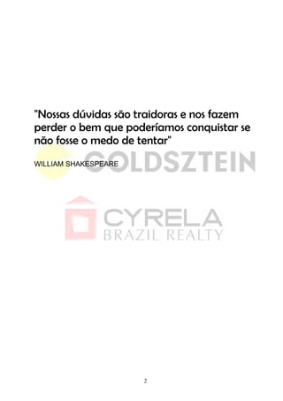 "Nossas dúvidas são traidoras e nos fazem
perder o bem que poderíamos conquistar se
não fosse o medo de tentar"
WILLIAM SHAKESPEARE




                      2
 