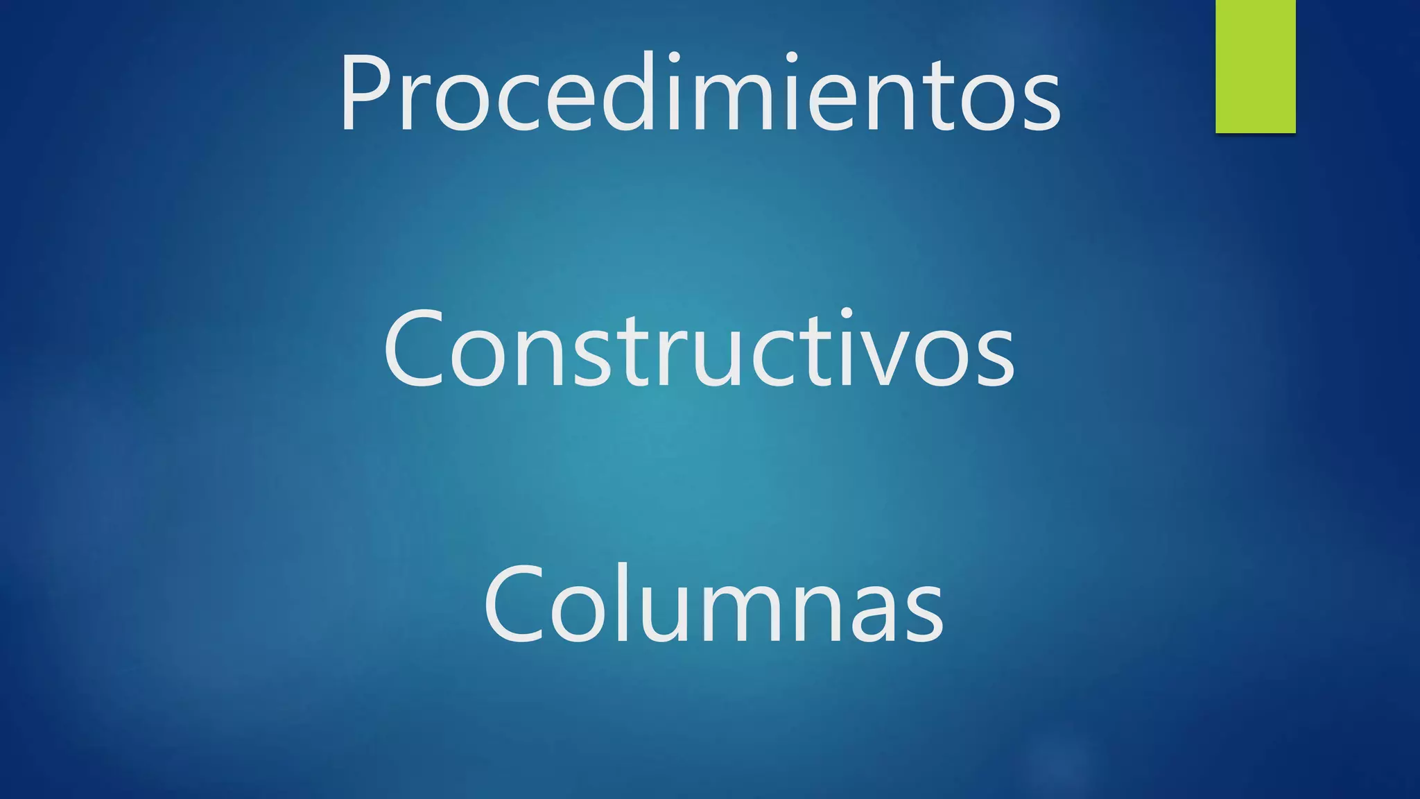 Procedimientos
Constructivos
Columnas
 