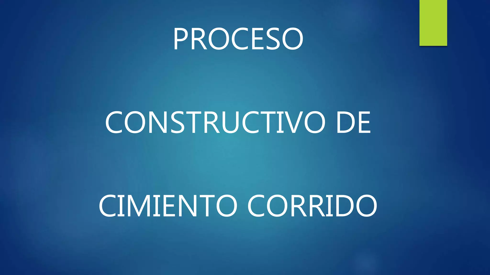 PROCESO
CONSTRUCTIVO DE
CIMIENTO CORRIDO
 