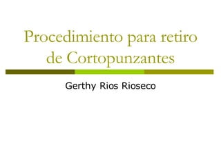 Procedimiento para retiro de Cortopunzantes Gerthy Rios Rioseco 
