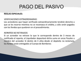PAGO DEL PASIVO
REGLAS ESPECIALES:
VERIFICACIONES EXTRAORDINARIAS:
Los acreedores que hayan verificado extraordinariamente...