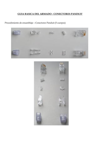 GUIA BASICA DEL ARMADO - CONECTORES PANDUIT
Procedimiento de ensamblaje – Conectores Panduit (5 cuerpos)
 