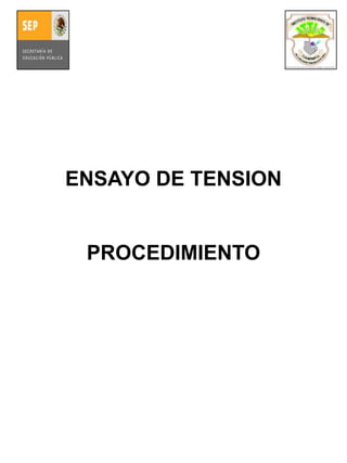 ENSAYO DE TENSION PROCEDIMIENTO 
