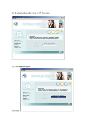 21.- El aplicativo buscará si existe un SW disponible:




22.- Una vez terminada la




búsqueda...
 
