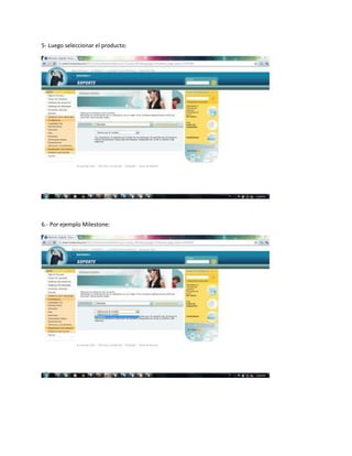 5- Luego seleccionar el producto:




6.- Por ejemplo Milestone:
 