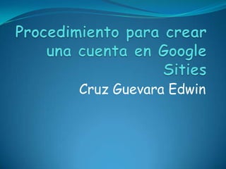 Cruz Guevara Edwin
 